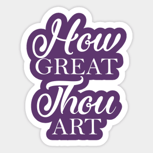 How Great Thou Art Sticker